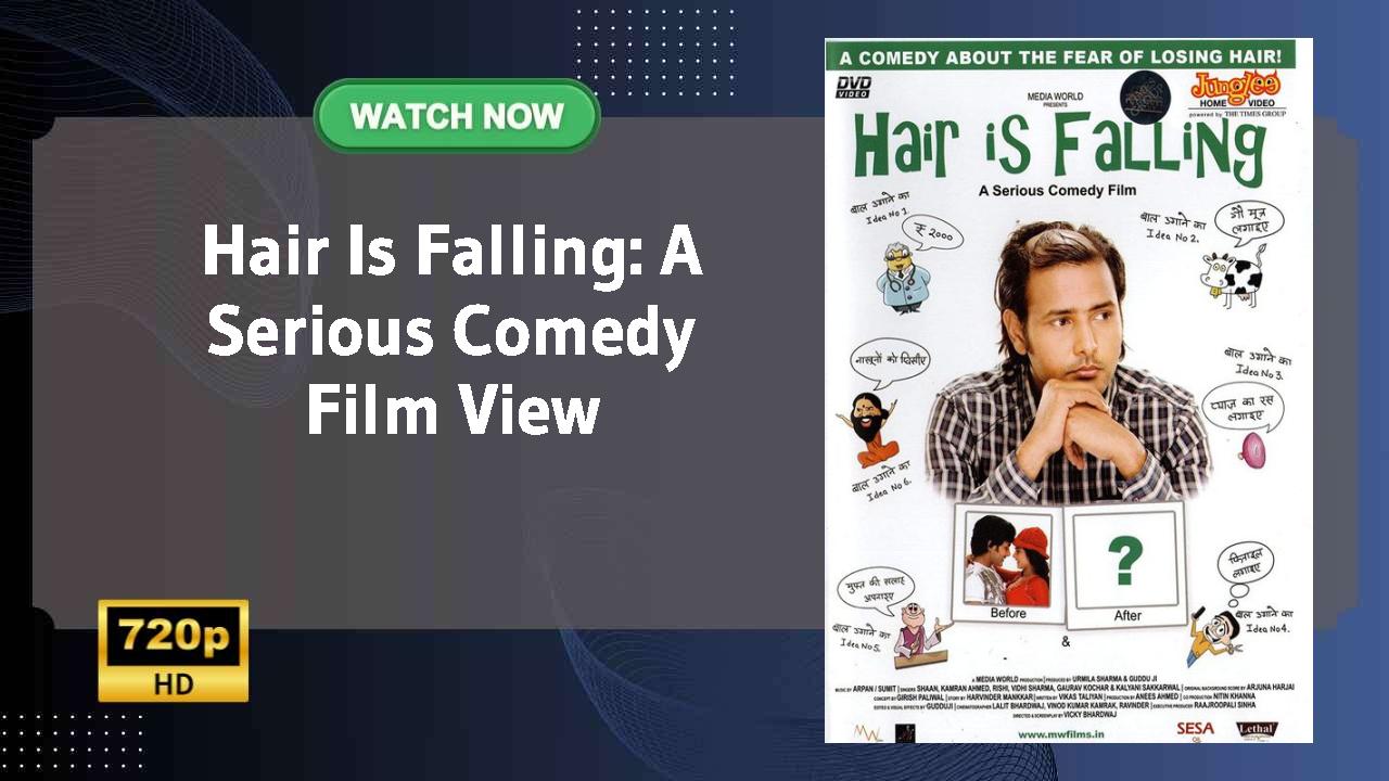 Hair Is Falling: A Serious Comedy Film